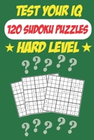Test Your IQ: 120 Sudoku Puzzles - Hard Level: 62 Pages Book Sudoku Puzzles - Tons of Fun for your Brain! B087L1VXP3 Book Cover