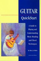 Guitar Quickstart: A Guide to Playing and Understanding Music Reading and Chord Techniques 0964222906 Book Cover