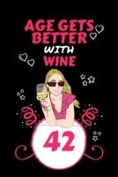 Age Gets Better With Wine 42: Perfect Gag Gift For 42 Year Old Wine Drinkers | Blank Lined Notebook Journal | 100 Pages 6 x 9 Format | Office Humour ... Hen Stag Do | Anniversary | Christmas | Xmas 1711798142 Book Cover