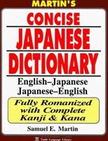 Martin's Concise Japanese Dictionary: English-Japanese Japanese-English : Fully Romanized With Complete Kanji & Kana (Tuttle Language Library) 0804819122 Book Cover