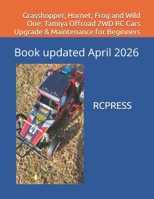 Grasshopper, Hornet, Frog and Wild One: Tamiya Offroad 2WD RC Cars Upgrade & Maintenance for Beginners B0GY8KG129 Book Cover