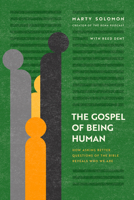 The Gospel of Being Human: How Asking Better Questions of the Bible Reveals Who We Are 1641589485 Book Cover