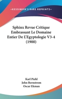 Sphinx Revue Critique Embrassant Le Domaine Entier De L'Egyptologie V3-4 (1900) 1160255873 Book Cover
