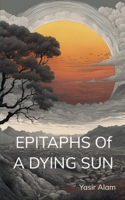 Epitaphs Of A Dying Sun 9369540946 Book Cover