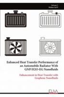 Enhanced Heat Transfer Performance of an Automobile Radiator With GNP/H2O-EG Nanofluids: Enhancement in Heat Transfer with Graphene Nanofluids 9999329713 Book Cover