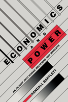 Economics and Power: An Inquiry into Human Relations and Markets 0521034620 Book Cover