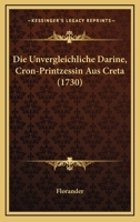 Die Unvergleichliche Darine, Cron-Printzessin Aus Creta (1730) 1167001982 Book Cover