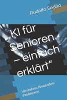 „KI für Senioren – einfach erklärt“: Verstehen, Anwenden-Profitieren (German Edition) B0HCY8FWBP Book Cover