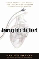 Journey into the Heart: A Tale of Pioneering Doctors and Their Race to Transform Cardiovascular Medicine 1592402658 Book Cover