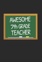 Awesome 7th Grade Teacher: Gifts for Teachers Day Chalkboard Quote Design Notebook 1071089986 Book Cover