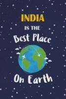 India Is The Best Place On Earth: India Souvenir Notebook 1691362794 Book Cover