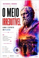 O Meio Irredutível: Alma e Espírito em Platã B0H9562DFR Book Cover