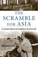 The Scramble for Asia: U.S. Military Power in the Aftermath of the Pacific War (Total War: New Perspectives on World War II) 0742544370 Book Cover