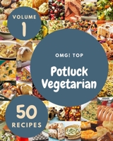 OMG! Top 50 Potluck Vegetarian Recipes Volume 1: A Potluck Vegetarian Cookbook You Won’t be Able to Put Down null Book Cover