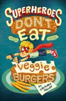 Superheroes Don't Eat Veggie Burgers 1627790896 Book Cover