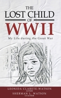 The Lost Child of WWII: My Life During the Great War 1964362490 Book Cover
