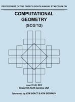 SCG 12 Proceedings of the 28th Annual Symposium on Computational Geometry 1450312993 Book Cover