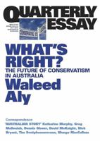 Quarterly Essay: What's Right? the Future of Conservatism in Australia 186395466X Book Cover