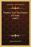 Dupleix and the Empire of India 3743306751 Book Cover