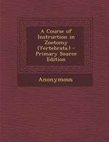A Course of Instruction in Zootomy 1018286624 Book Cover