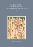La Manche, histoire et géographie anciennes (French Edition) 2322516899 Book Cover