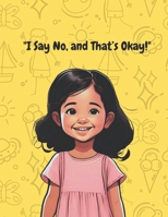 "I Say No, and That’s Okay!" B0FCCKH1RF Book Cover