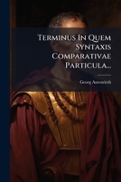Terminus In Quem Syntaxis Comparativae Particula... 1276476531 Book Cover