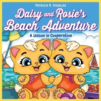 Daisy and Rosie's Beach Adventure : A Lesson in Cooperation 1971009199 Book Cover