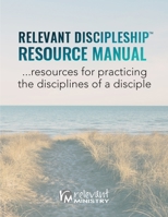 Relevant Discipleship Resource Manual: resources for practicing the disciplines of a disciple 0692997989 Book Cover