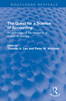 The Quest for a Science of Accounting: An Anthology of the Research of Robert R. Sterling 0367698196 Book Cover