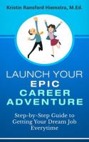 Launch Your Epic Career Adventure: The Epic Method for Accelerating Your Job Search 1944662294 Book Cover