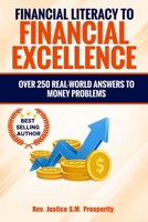 FINANCIAL LITERACY TO FINANCIAL EXCELLENCE: OVER 250 REAL-WORLD ANSWERS TO MONEY PROBLEMS B0FJ2DLBZV Book Cover