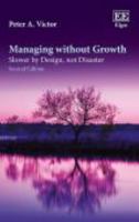Managing Without Growth: Slower by Design, Not Disaster (Advances in Ecological Economics) 184844205X Book Cover