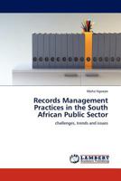 Records Management Practices in the South African Public Sector: challenges, trends and issues 3845401052 Book Cover