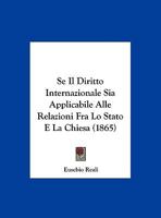 Se Il Diritto Internazionale Sia Applicabile Alle Relazioni Fra Lo Stato E La Chiesa (1865) 1160252459 Book Cover