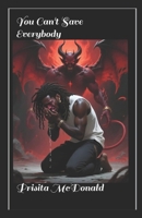 You Can't Save Everbody B0FQTVKD1J Book Cover