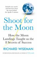 Moonshot: What Landing a Man on the Moon Teaches Us about Collaboration, Creativity, and the Mind-Set for Success 0525538372 Book Cover