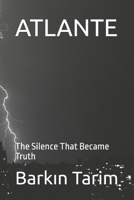 ATLANTE: The Silence That Became Truth B0FS1WMTRY Book Cover