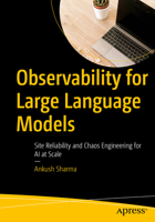 Observability for Large Language Models: Site Reliability and Chaos Engineering for AI at Scale B0GW1X7ZRB Book Cover