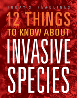 12 Things to Know about Invasive Species 164582408X Book Cover
