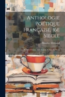 Anthologie Poétique Française, 16e Siecle; Poémes Choisis, Avec Introd. Notices et Notes (French Edition) 1021380563 Book Cover