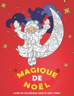 Magique de Noël: Livre de Coloriage Adulte Anti-stress: Coloriages de Noël avec Nouveaux Dessins, Le Monde Magique de Noël B08L2RQ6QS Book Cover