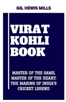 Virat Kohli Book: "Master of the Game, Master of the Heart: The Making of India's Cricket Legend" B0CV828MG8 Book Cover