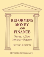 Reforming Money and Finance: Toward a New Monetary Regime (Money & Finance Today) 1563247712 Book Cover