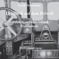 Die Do X auf dem Priwall: Luftfahrtgeschichte Lübeck-Travemünde (German Edition) 3819277404 Book Cover