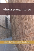 Ahora pregunto yo (Spanish Edition) 1696460417 Book Cover