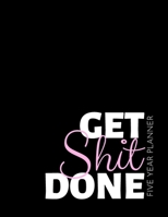 Get Shit Done: 1 Jan 2020 - 31 Dec 2024 5 Year & 60 Months Calendar - Monthly Logbook (Priorities, Goals List) - Planner Organizer Appointment Plan & Agenda Schedule 1708069909 Book Cover
