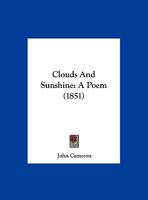 Clouds And Sunshine: A Poem 1245883364 Book Cover