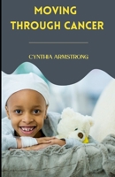 MOVING THROUGH CANCER: A strength training program and exercise for cancer prevention and recovery B0BCSLS5PW Book Cover