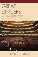 Great Singers: An Endangered Species 076185391X Book Cover